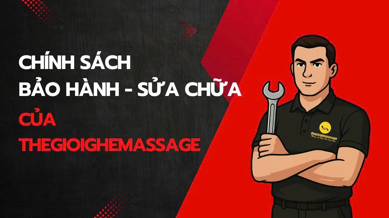 Chính sách - quy trình bảo hành tại Thegioighemassage – Chuyên nghiệp, tận tâm và minh bạch